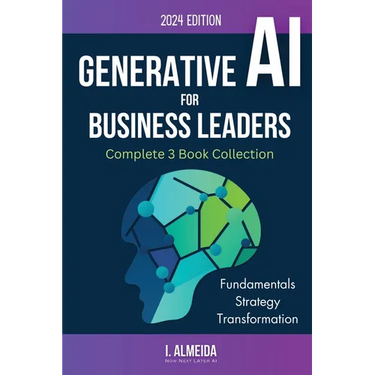 Generative AI For Business Leaders: Complete Book Collection