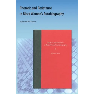 Rhetoric and Resistance in Black Women's Autobiography