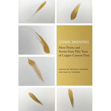 Come Shining: More Poems and Stories from Fifty Years of Copper Canyon Press