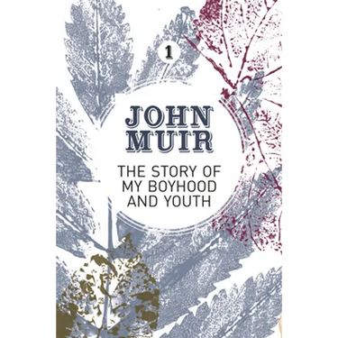 The Story of my Boyhood and Youth: An early years biography of a pioneering environmentalist