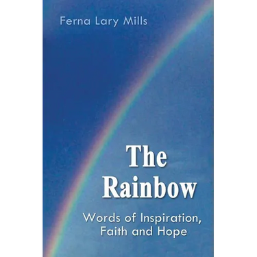 The Rainbow, Words of Inspiration, Faith and Hope