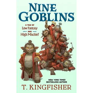 Nine Goblins: A Tale of Low Fantasy and High Mischief