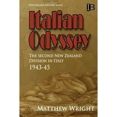 Italian Odyssey: The Second New Zealand Division in Italy 1943-45