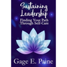 Sustaining Leadership: : Finding Your Path Through Self-Care