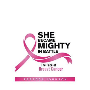 She Became Mighty in Battle: The Face of Breast Cancer