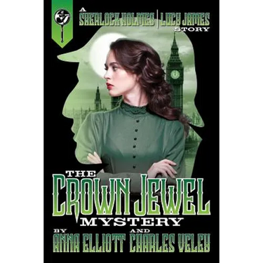 The Crown Jewel Mystery: A Sherlock Holmes and Lucy James Story
