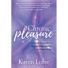 Chronic Pleasure: Use the Law of Attraction to Transform Fatigue and Pain Into Vibrant Energy