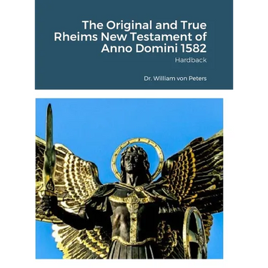 The Original and True Rheims New Testament of Anno Domini 1582: Hardback