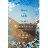 How to Ride a Train to Ulaanbaatar and Other Essays