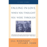 Falling in Love When You Thought You Were Through: A Love Story