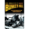 Los Angeles's Bunker Hill: Pulp Fiction's Mean Streets and Film Noir's Ground Zero!