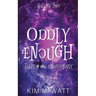 Oddly Enough Volume 2: More Tales of the Unordinary