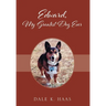 Edward, My Greatest Dog Ever