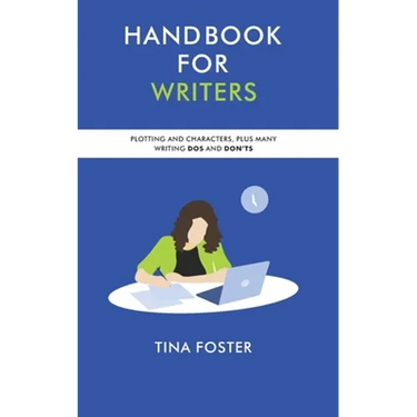 Handbook for Writers: Plotting and Characters Plus Many Writing Dos and Don'ts