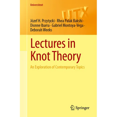 Lectures in Knot Theory: An Exploration of Contemporary Topics
