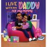 I Live With My Daddy Not My Mommy