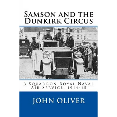 Samson and the Dunkirk Circus: 3 Squadron Royal Naval Air Service, 1914-15