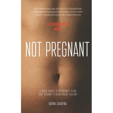 Not Pregnant: A book about a pregnancy plan that became a disastrous failure