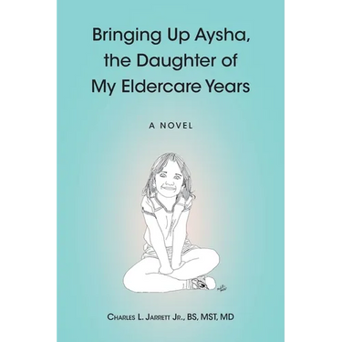 Bringing Up Aysha, the Daughter of My Eldercare Years