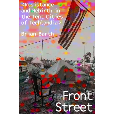 Front Street: Resistance and Rebirth in the Tent Cities of Techlandia