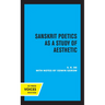 Sanskrit Poetics as a Study of Aesthetic