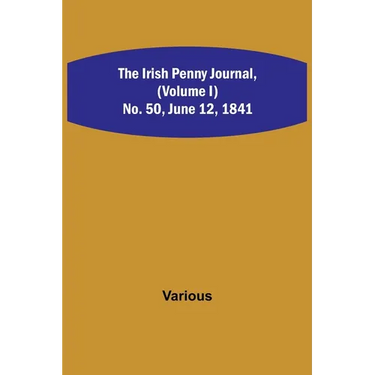 The Irish Penny Journal, (Volume I) No. 50, June 12, 1841