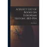 A Select List of Books on European History, 1815-1914