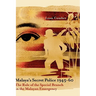 Malaya's Secret Police 1945-60: The Role of the Special Branch in the Malayan Emergency