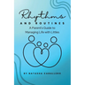 Rhythms and Routines: A Parent's Guide to Managing Life with Littles