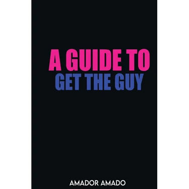 A Guide To Get the Guy