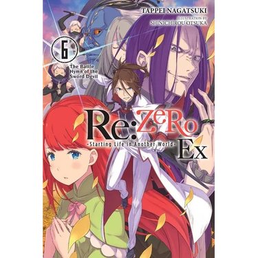 RE: Zero -Starting Life in Another World- Ex, Vol. 6 (Light Novel): The Battle Hymn of the Sword Devil