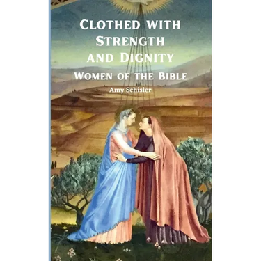 Clothed with Strength and Dignity: Women of the Bible