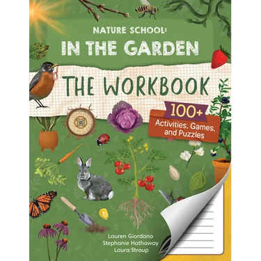 Nature School: In the Garden: The Workbook: 100+ Activities, Games, and Puzzles
