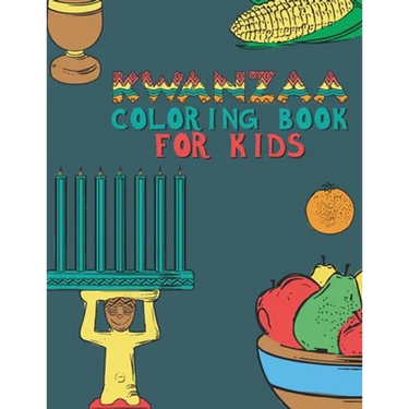 Kwanzaa Coloring Book For Kids: Fun Activity For Young Children To Celebrate Kwanzaa Boys And Girls Will Learn And Ask Questions About This Important