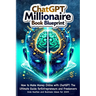 How to Make Money Online with ChatGPT: ChatGPT Millionaire book blueprint: Side Hustles and Business Ideas for 2025