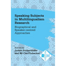Speaking Subjects in Multilingualism Research: Biographical and Speaker-Centred Approaches