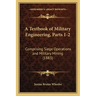 A Textbook of Military Engineering, Parts 1-2: Comprising Siege Operations and Military Mining (1883)