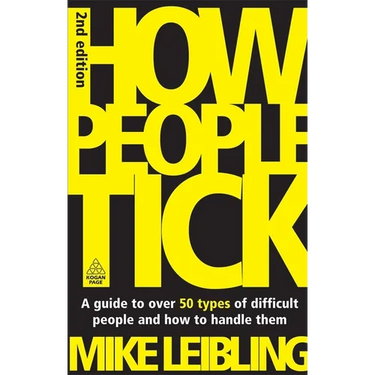 How People Tick: A Guide to Over 50 Types of Difficult People and How to Handle Them