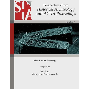 Maritime Archaeology: Perspectives from Historical Archaeology and ACUA Proceedings