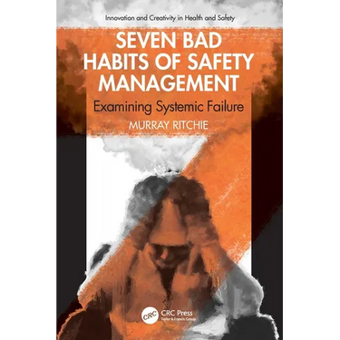 Seven Bad Habits of Safety Management: Examining Systemic Failure