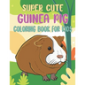 Super Cute Guinea Pig Coloring Book For Kids: Collection of 50+ Amazing Guinea Pig Coloring Pages