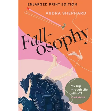 Fallosophy (Enlarged Print Edition): My Trip through Life with MS