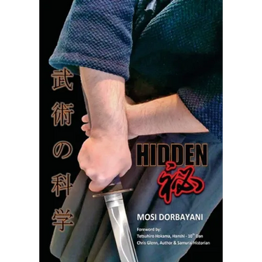 Hidden: A Series of Scientific Articles on Secret Techniques and Tactics of Japanese-Okinawan Martial Arts