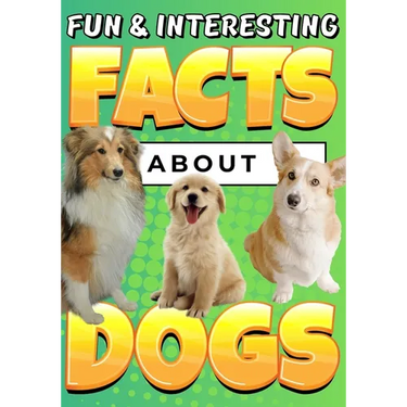 Fun & Interesting Facts About Dogs: Dog Lover Animal Trivia Book for Kids Ages 4-12