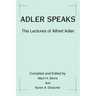 Adler Speaks: The Lectures of Alfred Adler