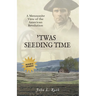 'Twas Seeding Time: A Mennonite View of the American Revolution