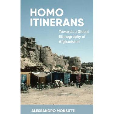 Homo Itinerans: Towards a Global Ethnography of Afghanistan