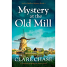 Mystery at the Old Mill: A completely gripping cozy mystery novel