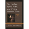 Ted Hughes, Sylvia Plath, and Writing Between Them: Turning the Table