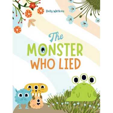 The Monster Who Lied: A Social, Emotional Book For Teaching Kids About Telling the Truth